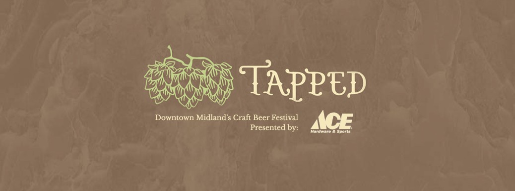 Tapped - Downtown Midland's Craft Beer Festival presented by Ace Hardware & Sports